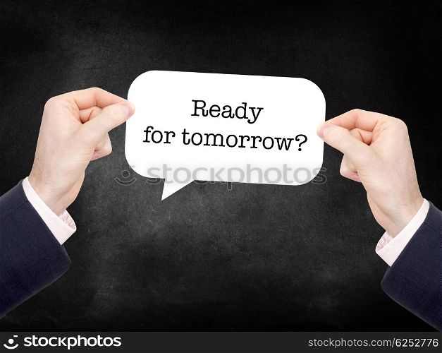 Ready for tomorrow? written on a speechbubble