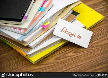 Recycle; The Pile of Business Documents on the Desk