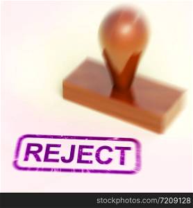 Reject or rejected stamp means refused entry or denied application. Unsuccessful attempt at permission - 3d illustration. Reject Stamp Showing Rejection Denied Or Refusing