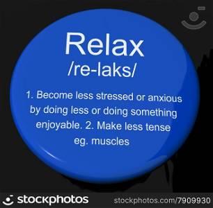 Relax Definition Button Showing Less Stress And Tense. Relax Definition Button Shows Less Stress And Tense