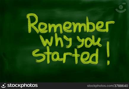 Remember Why You Started Concept