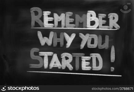 Remember Why You Started Concept