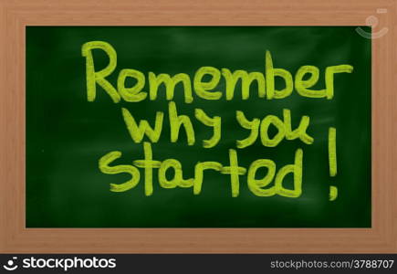 Remember Why You Started Concept