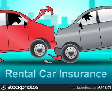Rental Car Insurance Crash Shows Car Policy 3d Illustration