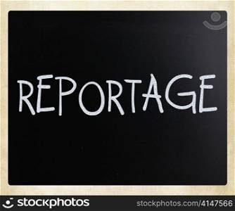 ""Reportage" handwritten with white chalk on a blackboard"