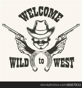 Retro poster Welcome to Wild West. Human head in cowboy hat with two guns and horseshoe. Vector illustration.