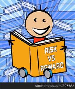 Risk Versus Reward Analysis Books Contrasts The Cost Of A Decision And The Payoff. Gambling On The Return On Investment Yield - 3d Illustration