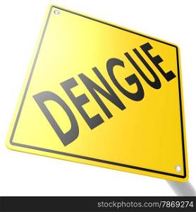 Road sign with dengue image with hi-res rendered artwork that could be used for any graphic design.. Road sign with dengue