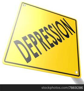 Road sign with depression image with hi-res rendered artwork that could be used for any graphic design.. Road sign with depression