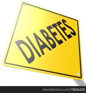 Road sign with diabetes image with hi-res rendered artwork that could be used for any graphic design.. Road sign with diabetes