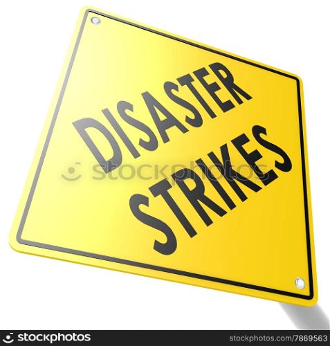 Road sign with disaster strikes image with hi-res rendered artwork that could be used for any graphic design.. Road sign with disaster strikes