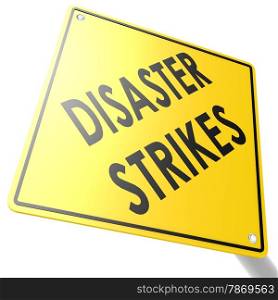 Road sign with disaster strikes image with hi-res rendered artwork that could be used for any graphic design.. Road sign with disaster strikes