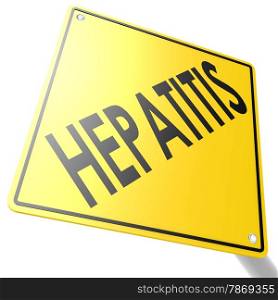 Road sign with hepatitis image with hi-res rendered artwork that could be used for any graphic design.. Road sign with hepatitis