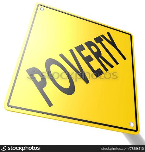 Road sign with poverty image with hi-res rendered artwork that could be used for any graphic design.. Road sign with poverty