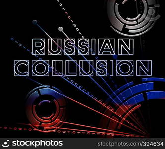 Russian Collusion During Election Campaign Meaning Corrupt Politics In America 3d Illustration. Conspiracy In A Democracy Allows Blackmail Or Fraud