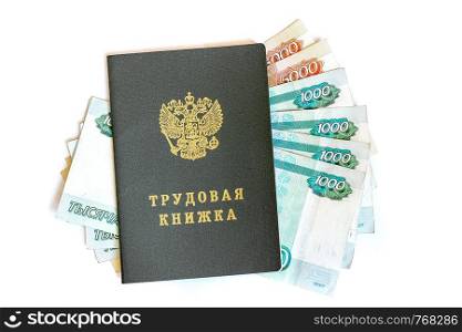 Russian employment history (labor book) and banknotes, isolated on a white background.