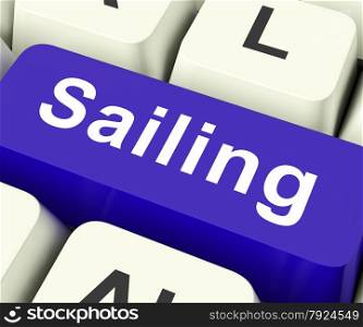 Sailing Key On Keyboard Meaning Seafaring Voyaging Or Travel By Water&#xA;
