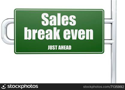 Sales break even word on green road sign, 3D rendering