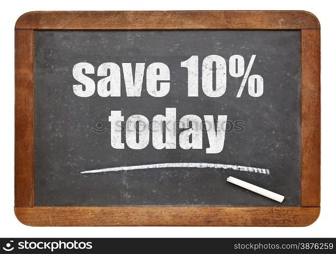 Save 10% today,. Promotion text on a vintage slate blackboard