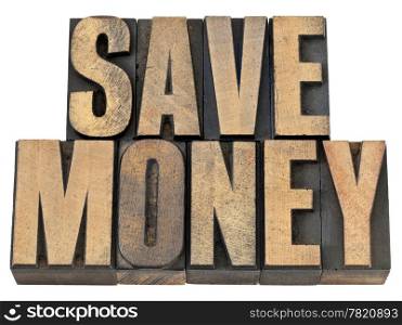 save money phrase - financial concept - isolated text in vintage letterpress wood type