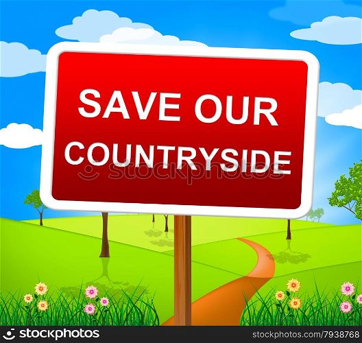 Save Our Countryside Showing Scene Protected And Outdoor