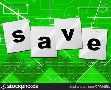 Savings Save Showing Cash Wealth And Monetary