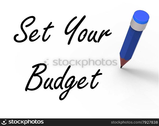 Set Your Budget with Pencil Meaning Writing Financial Goals
