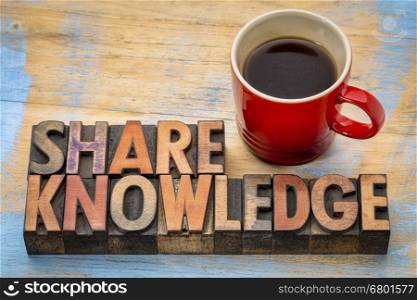 Share knowledge word abstract in vintage letterpress wood type with coffee