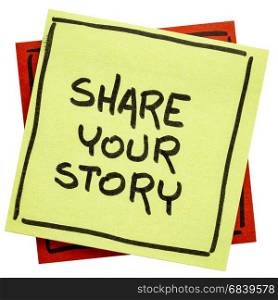 share your story reminder - handwriting on an isolated sticky note