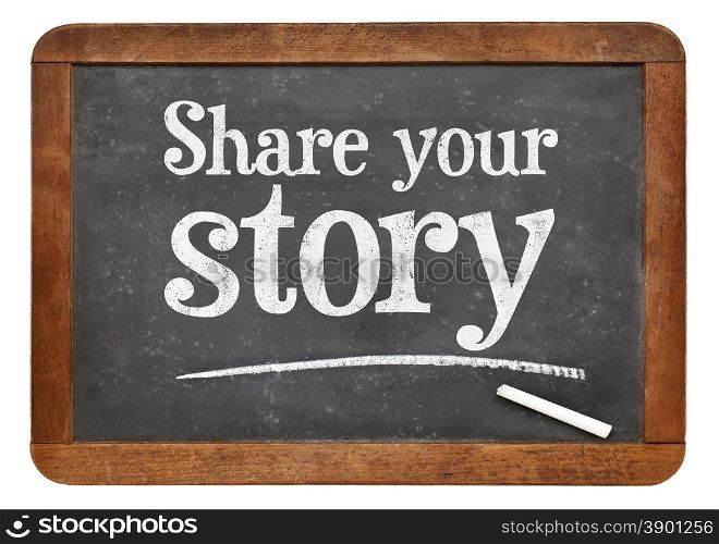 Share your story sign - white chalk text on a vintage slate blackboard