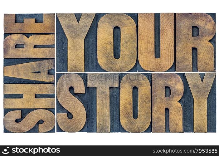 share your story word abstract - isolated typography in grunge letterpress wood type