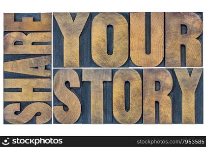 share your story word abstract - isolated typography in grunge letterpress wood type