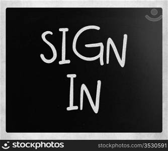 ""sign in" handwritten with white chalk on a blackboard."