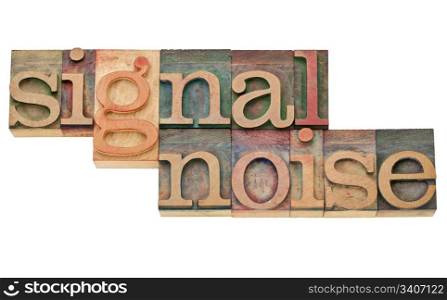 signal and noise - information concept - isolated text in vintage wood letterpress printing blocks