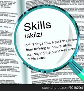 Skill or skills means expertise and KNOWHOW to be proficient. Skilled personnel and staff with great knowledge - 3d illustration. Skills Definition Magnifier Showing Aptitude Ability And Competence