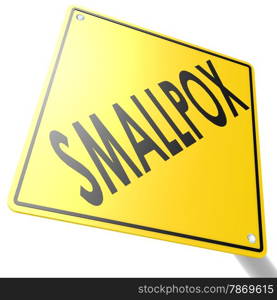 Smallpox road sign image with hi-res rendered artwork that could be used for any graphic design.. Smallpox road sign