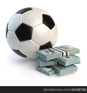 Soccer or football ball and packs of dollars isolated on white. Sport bets concept. 3d illustration