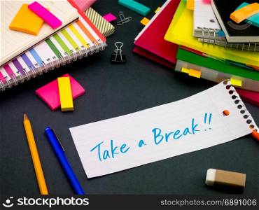 Somebody Left the Message on Your Working Desk; Take a Break