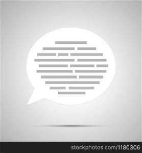 Speech bubble with abstract gray text simple white icon with shadow. Speech bubble with abstract gray text simple white icon