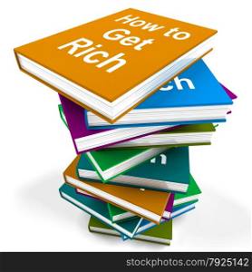 Stack Of Books Representing University Learning And Education. How To Get Rich Book Stack Showing Make Wealth Money