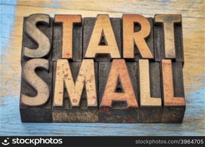 start small banner - text in vintage letterpress wood type blocks stained by color inks