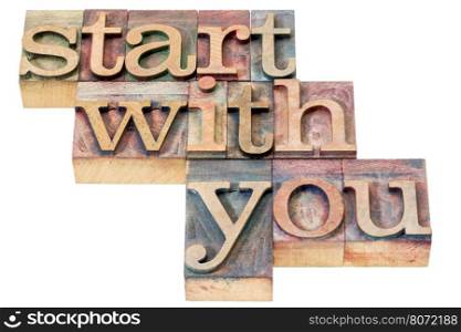 start with you motivational advice - isolated text in letterpress wood type