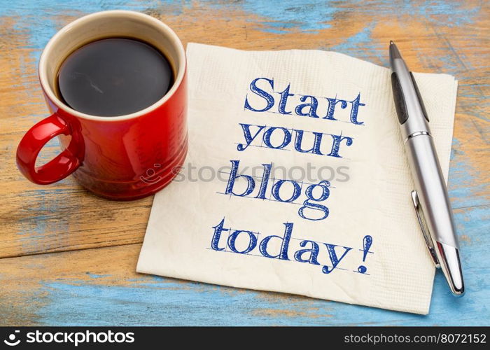 Start your blog today - handwriting on a napkin with a cup of espresso coffee