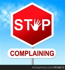 Stop Complaining Meaning Stopping Complaints And Restriction