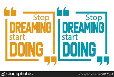 Stop dreaming start doing"e, 3D rendering