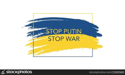 Stop putin stop war. Pray for ukraine banner. Stop war in Ukraine. Watercolour flag of Ukraine. . Banner against war in Ukraine. Stop war on watercolour flag of Ukraine.