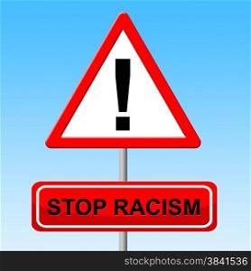 Stop Racism Showing Caution Stopping And Stopped