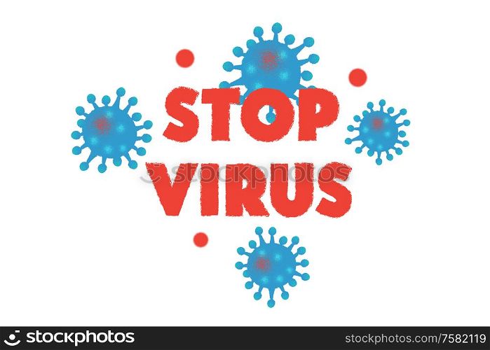 Stop the virus. Illustration of the risk of infection with coronavirus. Vector poster on a white background.. Stop the virus. Chinese coronavirus. Epidemic. Vector illustration.