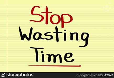 Stop Wasting Time concept