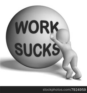 Struggling Uphill Man With Ball Showing Determination. Work Sucks Uphill 3D Character Showing Difficult Working Labour